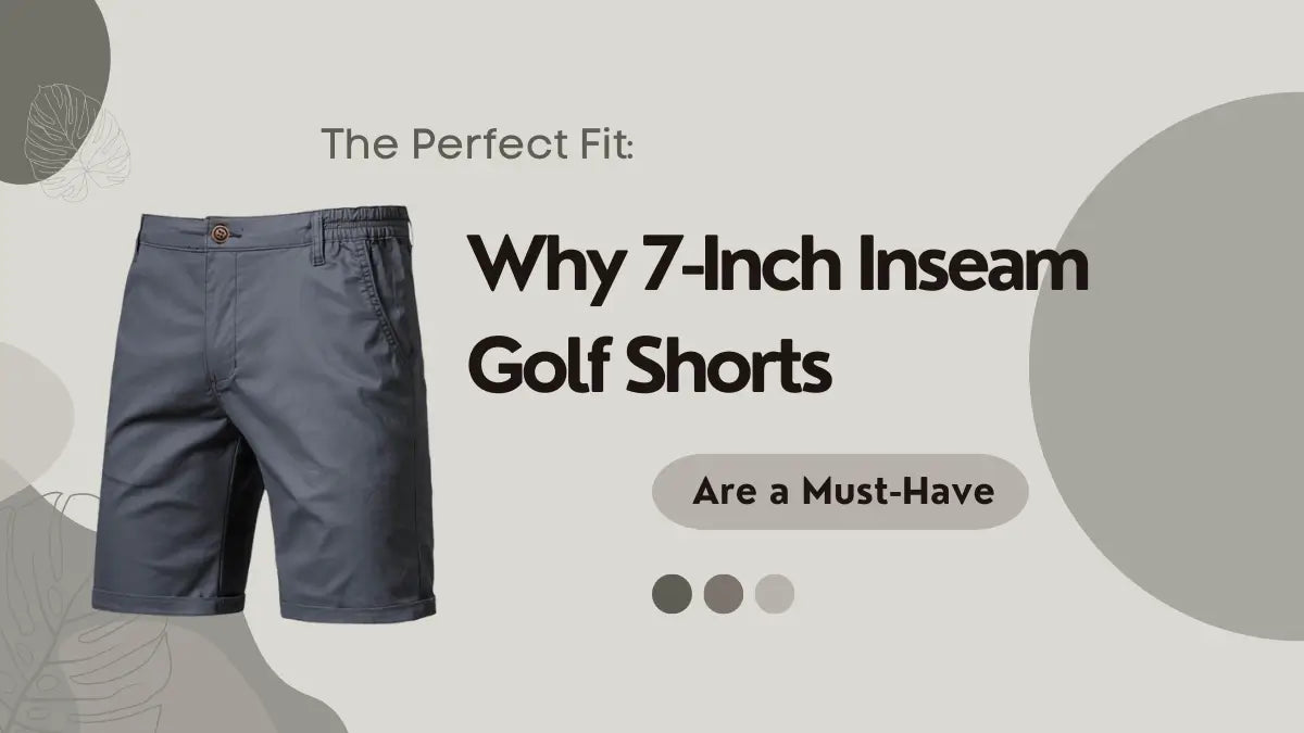 Why 7 Inch Inseam Golf Shorts Are a Must-Have for Men