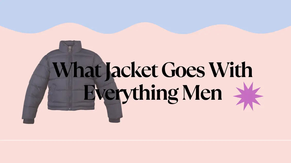 What Jacket Goes with Everything Men | LEEHANTON